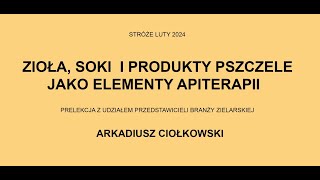 Zioła soki i produkty pszczele jako elementy apiterapii  Arkadiusz Ciołkowski [upl. by Lancelle]