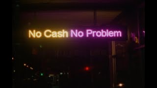 No Cash No Problem [upl. by Notsuj262]