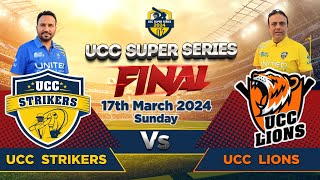 UCC SUPER SERIES 2024 FINAL MATCH UCC STRIKER VS UCC LIONS  17March2024 [upl. by Phonsa]