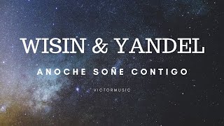 WISIN amp YANDEL  ANOCHE SOÑE CONTIGO LETRA [upl. by Tnattirb]