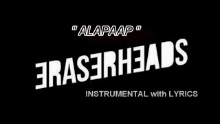 ALAPAAP INSTRUMENTAL with LYRICS KARAOKE  ERASERHEADS [upl. by Esikram673]