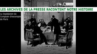 Les archives de presse racontent notre histoire Episode 5  1889 liquidation Comptoir d’escompte [upl. by Manwell340]