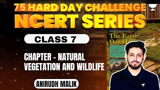 Class 7 NCERT  Chapter  Natural Vegetation and Wildlife  Anirudh [upl. by Lamek]