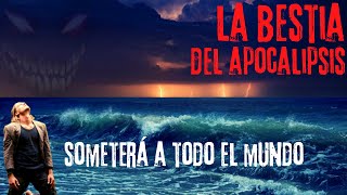 La Bestia del Apocalipsis  Dominio y Poder sobre toda la Tierra  Apocalipsis 13  Parte 1 [upl. by Eltsirhc]