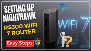 Setting up Nighthawk RS300 WiFi 7 Router [upl. by Aneelehs8]