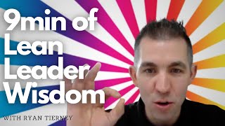 9 Minutes of Lean Made Simple Wisdom with Ryan Tierney [upl. by Jenelle60]