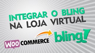 Como Integrar o Bling com o Woocommerce PASSO A PASSO ATUALIZADO 2023 [upl. by Bruner]