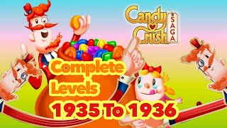 Let’s Play Candy Crush Saga Complete Levels  1935 amp 1936 [upl. by Khichabia112]