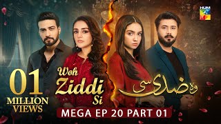 Woh Ziddi Si  Mega Ep 20 Part 01 10 Nov 24  Aina Asif Shazeal Shauka SIA BEAUTY CREAM  HUM TV [upl. by Yreffeg]