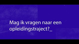 Mag ik vragen naar een opleidingstraject [upl. by Sass]