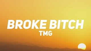 TMG  Broke Bitch Lyrics [upl. by Faruq]