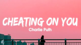 Charlie Puth  Cheating on You Lyrics [upl. by Boardman]