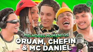 ORUAM CHEFIN amp MC DANIEL NO PODPAH  MELHORES MOMENTOS [upl. by Ykcim495]