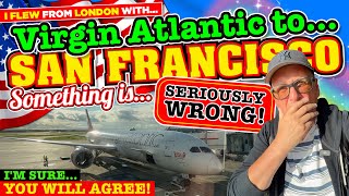 I FLEW Virgin Atlantic from LONDON to SAN FRANCISCO Something is SERIOUSLY NOT RIGHT Am I WRONG [upl. by Ynots]