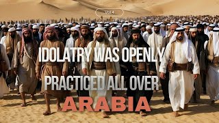 Idolatry was openly practiced all over Arabia [upl. by Keg]