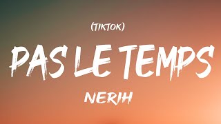 Pas Le Temps  Nerih Lyrics TikTok [upl. by Holder915]