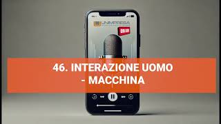 Interazione uomo macchina  Podcast Unimpresa  p46  04102024 [upl. by Alak86]