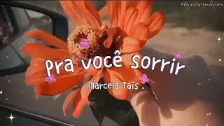 Pra você sorrir  Marcela Taís Letra [upl. by Mcgray755]