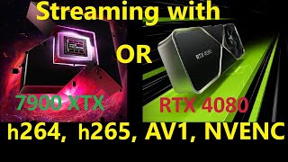 Stream 7900 XTX vs RTX 4080 or 7800x3d iGPU  streaming 1440p  h265  h264  AV1  NVENC [upl. by Neffets648]