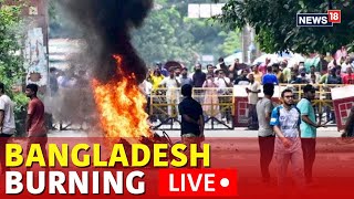 Bangladesh News LIVE  Bangladesh Quota Protests Go Violent  Dhaka Violence Live  N18G  News18 [upl. by Enelam117]