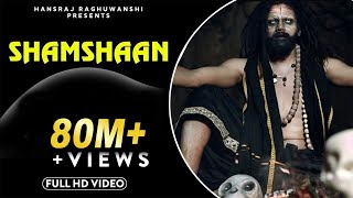 Shamshaan  Official Music Video  Hansraj Raghuwanshi  Baba Ji [upl. by Gunar]