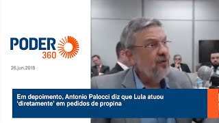 Em depoimento Antonio Palocci diz que Lula atuou â€˜diretamenteâ€™ em pedidos de propina  26jun2018 [upl. by Odlaner]