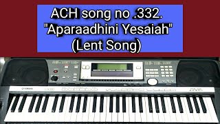 ACH song no 332 Aparaadhine yesaiah [upl. by Ytrebil]