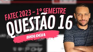 Questão 16  FATEC 1°sem 2023 Biologia [upl. by Norda814]