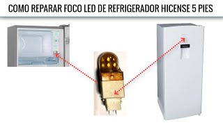 Como checar y reparar foco led de refrigerador HIcense 8 pies NO ENCIENDE [upl. by Annuaerb]