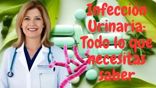 Infección Urinaria Todo lo que necesitas saber [upl. by Meesan599]