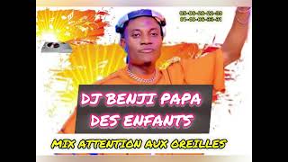 DJ BENJI PAPA DES ENFANTS  MIX ATTENTION AUX OREILLES [upl. by Esirtal763]