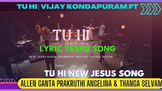 TU HI Lyric Song  Vijay Kondapuram ft Allen Ganta Prakruthi Angelina amp Thanga Selvam [upl. by Amikan]