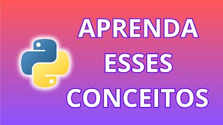 5 Conceitos Básicos do Python Que Você Precisa Conhecer [upl. by Deonne537]