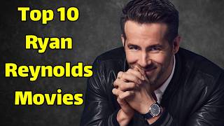 Best Ryan Reynolds movies  Top 10 Ryan Reynolds Movies [upl. by Shamus534]