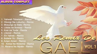 Louange et Adoration Musique Chrétienne  Les Remix De GAEL Album complet Vol 1 1 [upl. by Waldos547]