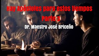 Hay Apóstoles para estos tiempos 3 y pate final Dr Maestro José Briceño [upl. by Yornoc495]