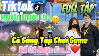 Tik Tok Free Fire  Phim ngắnCố Gắng Tập Chơi Game để có được em FULL Tập  Phước Lộc Gaming [upl. by Weitzman421]