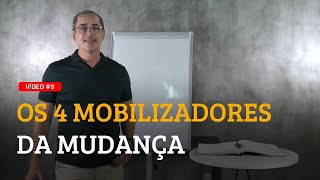 9 CONHEÇA OS 4 MOBILIZADORES DA MUDANÇA  PAULO VIEIRA [upl. by Jamnes]