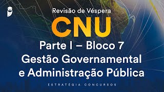 Revisão de Véspera CNU  Parte I – Bloco 7  Gestão Governamental e Administração Pública [upl. by Noyart]