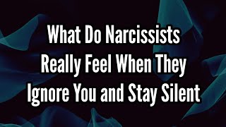 What Do Narcissists Really Feel When They Ignore You and Stay Silent [upl. by Ennayllek34]