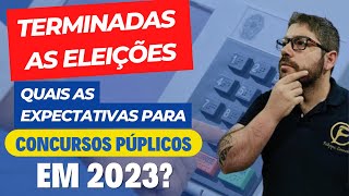 ACABOU A ELEIÇÃO Qual a expectativa de novos Concursos Públicos para 2023 com o novo governo [upl. by Raine873]