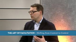 Shifting from Content to Context  The Art of Facilitation [upl. by Esirec]