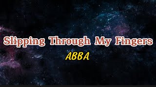 ABBA  Slipping Through My Fingers Lyrics [upl. by Eiramlirpa515]