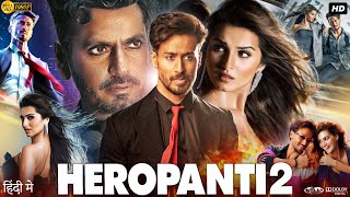 Heropanti 2 Full Movie HD  Tiger Shroff  Tara Sutaria  Nawazuddin Siddiqui  Review amp Facts [upl. by Eselrahc]