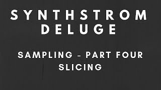 Tutorial  Synthstrom Deluge  Sampling Part 4  Slicing [upl. by Helgeson]