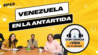 Con Ciencia Vida el podcast EP 13 Venezuela en la Antártida [upl. by Lorna]