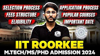 IIT Roorkee MTech  MS  PhD Admission 2024  Selection Process  Fees Structure  Eligibility [upl. by Yirinec]