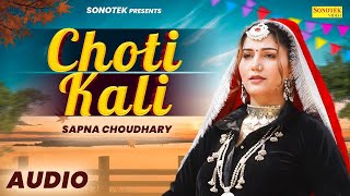 Choti Kali Audio Song Sapna Choudhary  Arvind Jangid  New Haryanvi Song Haryanavi  Sonotek [upl. by Anada421]