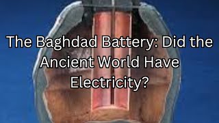 The Baghdad Battery Did the Ancient World Have Electricity [upl. by Llenrahs663]