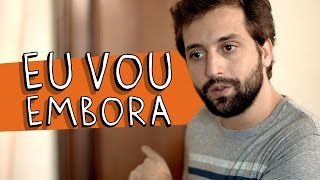 EU VOU EMBORA [upl. by Fleisig]